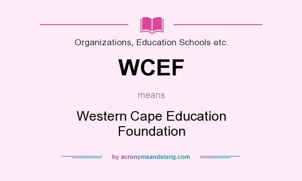 What does WCEF mean? It stands for Western Cape Education Foundation