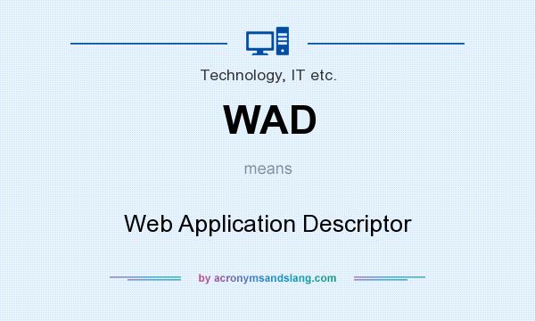 What does WAD mean? It stands for Web Application Descriptor