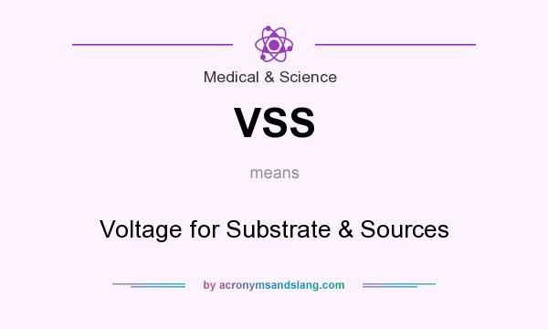 What does VSS mean? It stands for Voltage for Substrate & Sources