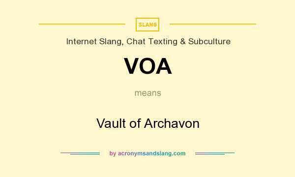 What does VOA mean? It stands for Vault of Archavon