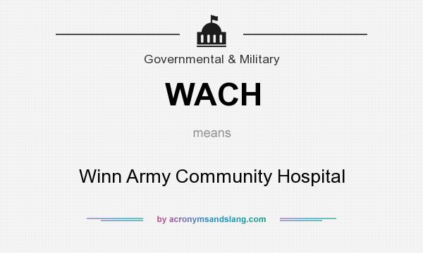 What does WACH mean? It stands for Winn Army Community Hospital