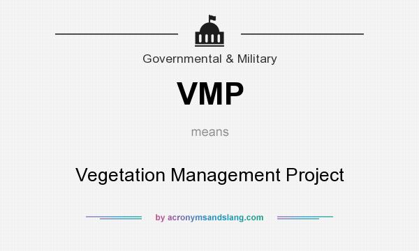 What does VMP mean? It stands for Vegetation Management Project