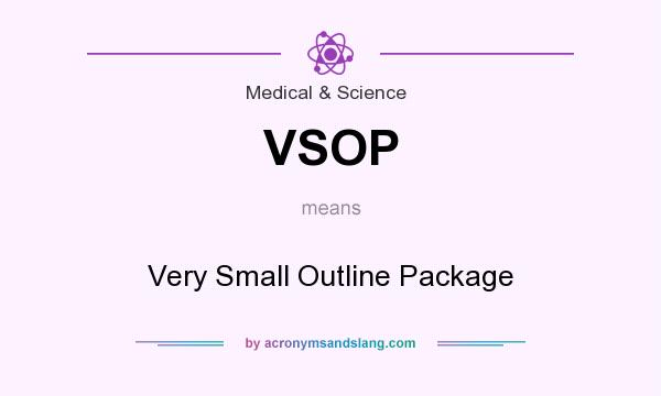What does VSOP mean? It stands for Very Small Outline Package