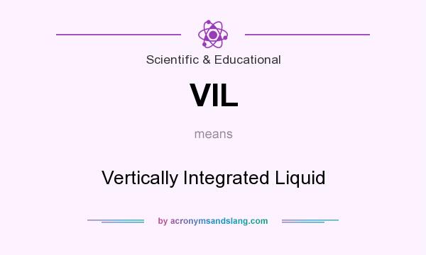 What does VIL mean? It stands for Vertically Integrated Liquid