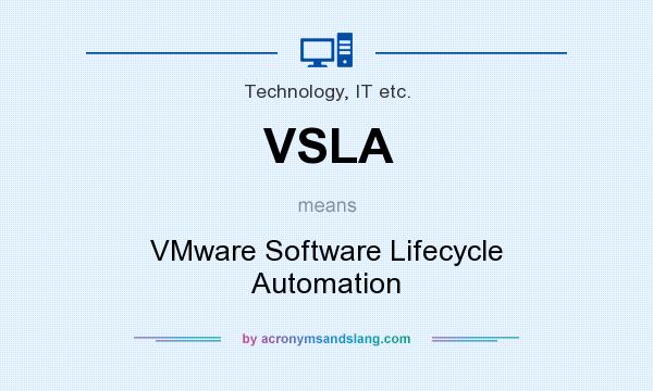 What does VSLA mean? It stands for VMware Software Lifecycle Automation