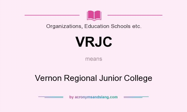 What does VRJC mean? It stands for Vernon Regional Junior College