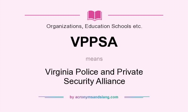 What does VPPSA mean? It stands for Virginia Police and Private Security Alliance