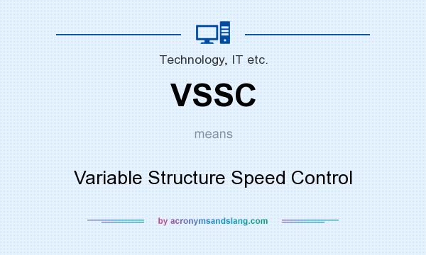 What does VSSC mean? It stands for Variable Structure Speed Control