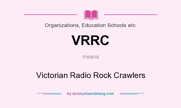 What does VRRC mean? It stands for Victorian Radio Rock Crawlers