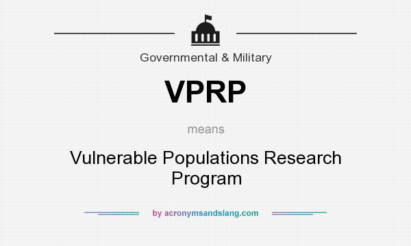 What does VPRP mean? It stands for Vulnerable Populations Research Program