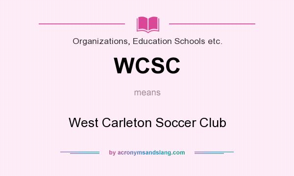 What does WCSC mean? It stands for West Carleton Soccer Club
