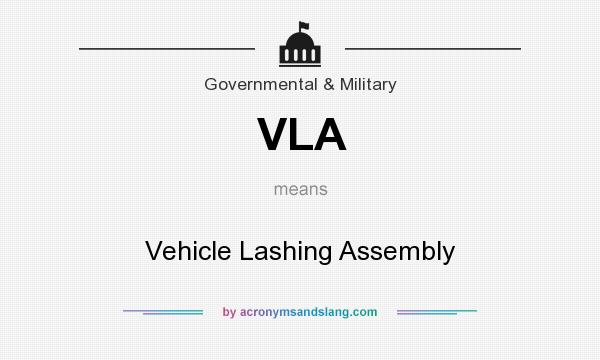 What does VLA mean? It stands for Vehicle Lashing Assembly