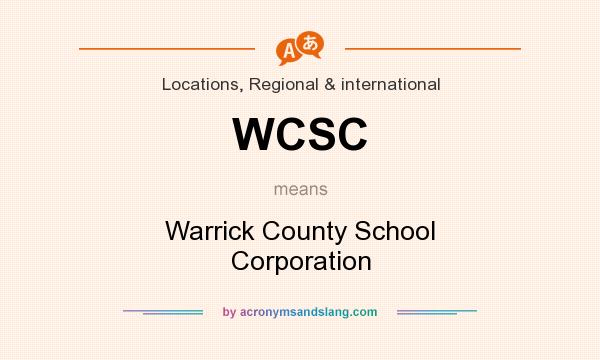 What does WCSC mean? It stands for Warrick County School Corporation