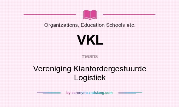 What does VKL mean? It stands for Vereniging Klantordergestuurde Logistiek