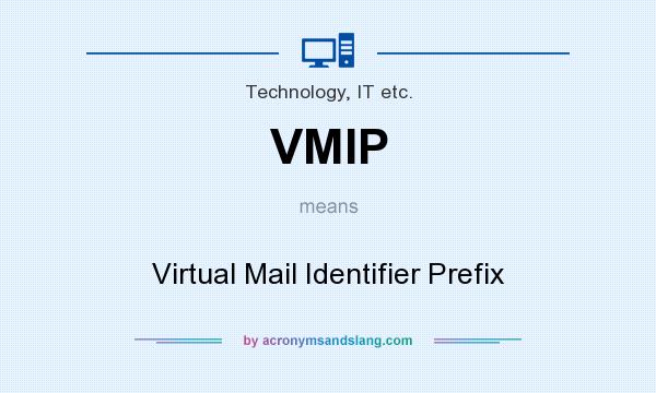 What does VMIP mean? It stands for Virtual Mail Identifier Prefix