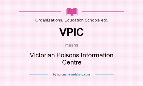 What does VPIC mean? It stands for Victorian Poisons Information Centre