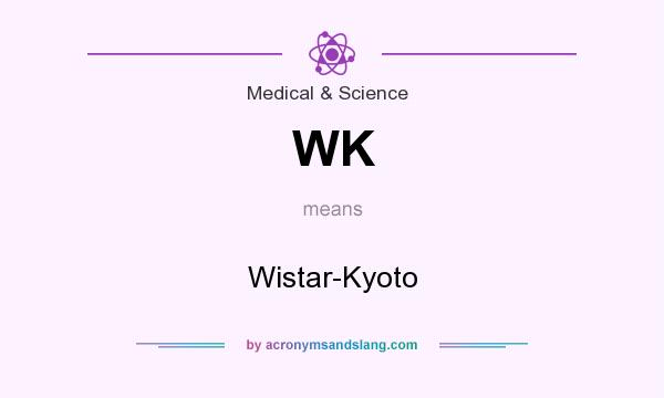 What does WK mean? It stands for Wistar-Kyoto