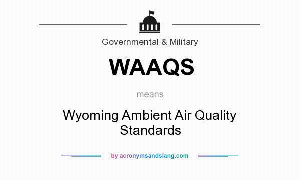What does WAAQS mean? It stands for Wyoming Ambient Air Quality Standards