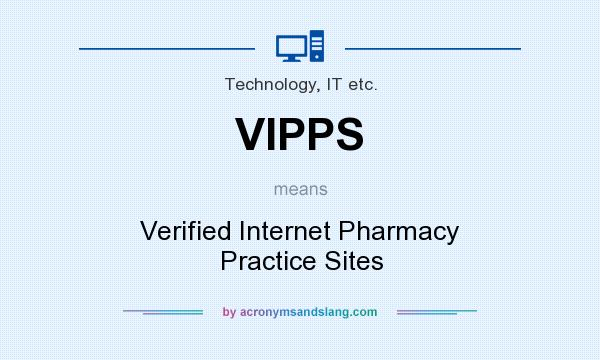 What does VIPPS mean? It stands for Verified Internet Pharmacy Practice Sites
