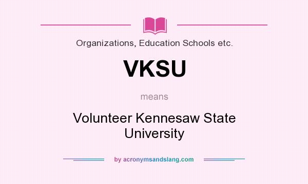 What does VKSU mean? It stands for Volunteer Kennesaw State University