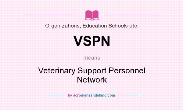 What does VSPN mean? It stands for Veterinary Support Personnel Network