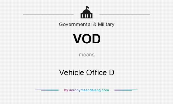 What does VOD mean? It stands for Vehicle Office D