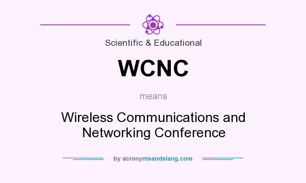 What does WCNC mean? It stands for Wireless Communications and Networking Conference