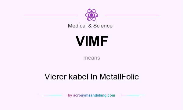 What does VIMF mean? It stands for Vierer kabel In MetallFolie
