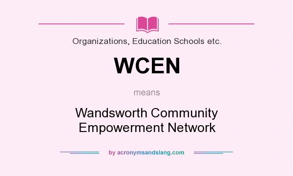 What does WCEN mean? It stands for Wandsworth Community Empowerment Network