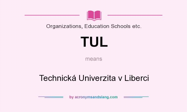 What does TUL mean? It stands for Technická Univerzita v Liberci