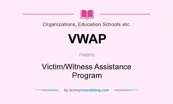 What does VWAP mean? It stands for Victim/Witness Assistance Program