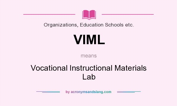 What does VIML mean? It stands for Vocational Instructional Materials Lab
