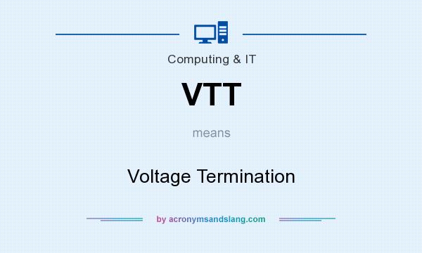 What does VTT mean? It stands for Voltage Termination