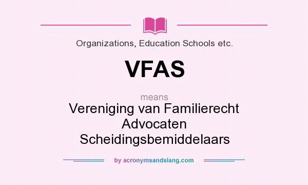 What does VFAS mean? It stands for Vereniging van Familierecht Advocaten Scheidingsbemiddelaars