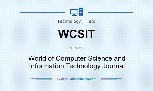 What does WCSIT mean? It stands for World of Computer Science and Information Technology Journal