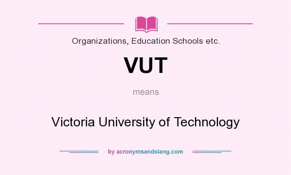 What does VUT mean? It stands for Victoria University of Technology