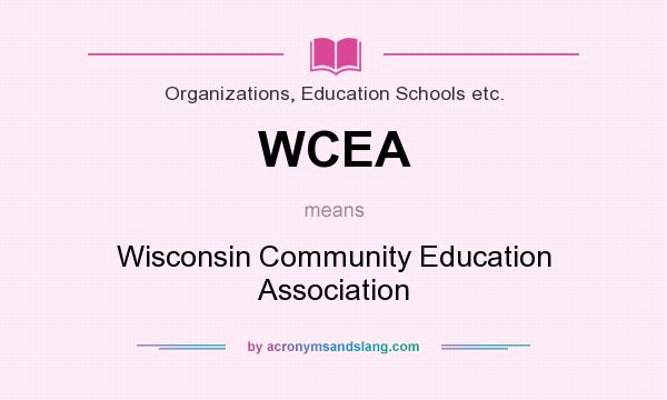 What does WCEA mean? It stands for Wisconsin Community Education Association