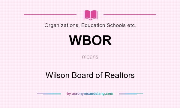 What does WBOR mean? It stands for Wilson Board of Realtors