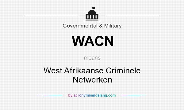 What does WACN mean? It stands for West Afrikaanse Criminele Netwerken