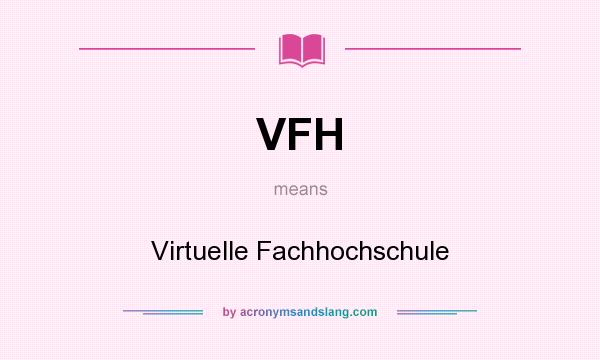 What does VFH mean? It stands for Virtuelle Fachhochschule