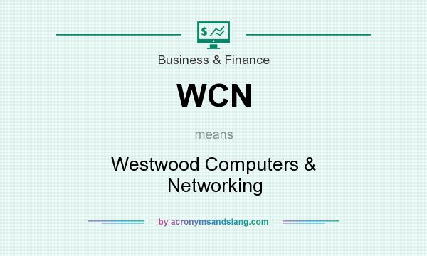 What does WCN mean? It stands for Westwood Computers & Networking