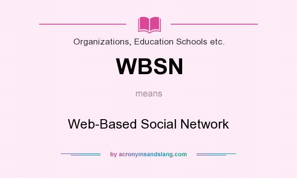 What does WBSN mean? It stands for Web-Based Social Network