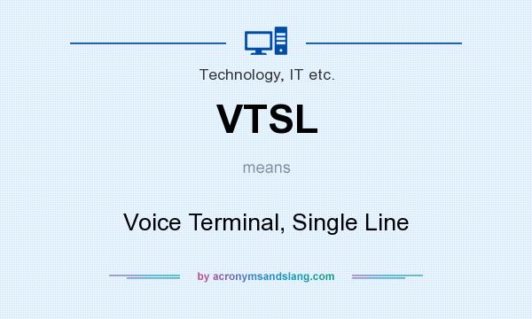 What does VTSL mean? It stands for Voice Terminal, Single Line