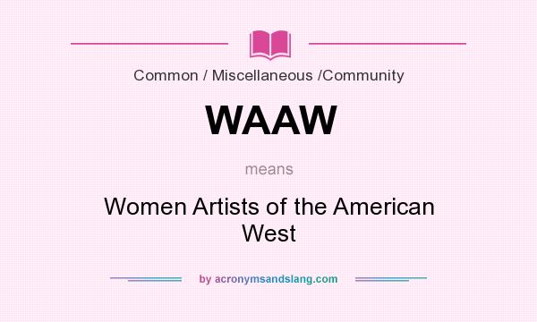 What does WAAW mean? It stands for Women Artists of the American West