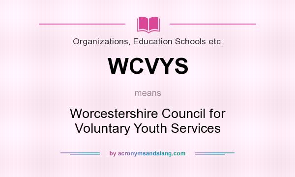 What does WCVYS mean? It stands for Worcestershire Council for Voluntary Youth Services