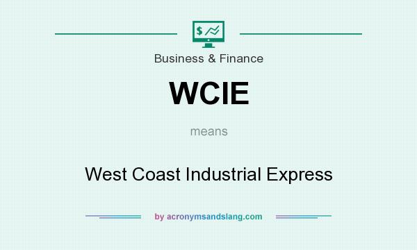 What does WCIE mean? It stands for West Coast Industrial Express