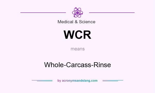 What does WCR mean? It stands for Whole-Carcass-Rinse