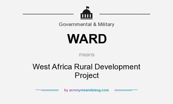 What does WARD mean? It stands for West Africa Rural Development Project