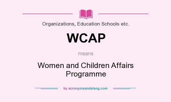 What does WCAP mean? It stands for Women and Children Affairs Programme