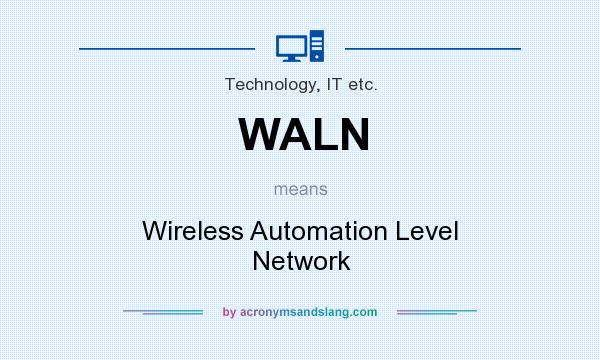 What does WALN mean? It stands for Wireless Automation Level Network